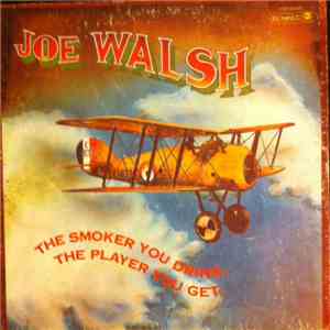Joe Walsh - The Smoker You Drink, The Player You Get. download flac mp3