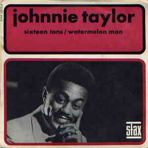 Johnnie Taylor - Sixteen Tons / Watermelon Man download flac mp3