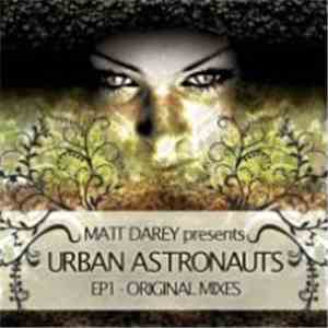 Matt Darey Presents Urban Astronauts - Urban Astronauts EP1 - Original Mixes download flac mp3