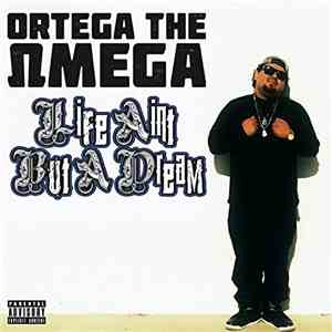 Ortega The Omega - Life Ain't but a Dream download flac mp3