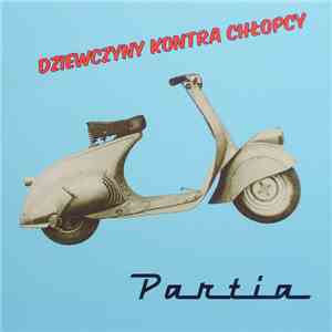Partia - Dziewczyny Kontra Chłopcy flac mp3 download