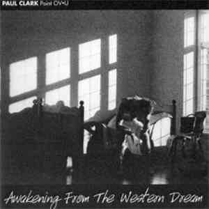 Paul Clark  - Awakening From The Western Dream download flac mp3