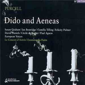 Purcell - Susan Graham  | Ian Bostridge | Camilla Tilling | Felicity Palmer | David Daniels  | Cécile de Boever | Paul Agnew , European Voices, Le Concert D'Astrée | Emmanuelle Haïm - Dido And Aeneas flac mp3 download