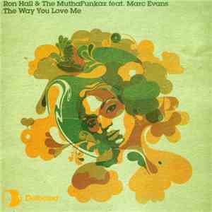 Ron Hall & The MuthaFunkaz Featuring Mark Evans - The Way You Love Me download flac mp3
