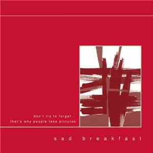 Sad Breakfast - Don't Try To Forget​.​.​. That's Why People Take Pictures download flac mp3