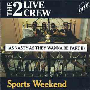The 2 Live Crew - Sports Weekend (As Nasty As They Wanna Be Part II) download flac mp3