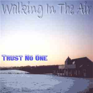 Trust No One - Walking In The Air download flac mp3