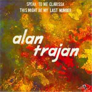 Alan Trajan - Speak To Me Clarissa / This Might Be My Last Number download flac mp3