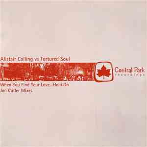 Alistair Colling vs. Tortured Soul - When You Find Your Love... Hold On download flac mp3