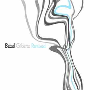 Bebel Gilberto - Bebel Gilberto Remixed download flac mp3