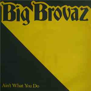 Big Brovaz - Ain't What You Do download flac mp3