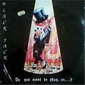 Black Jack  - Do You Want To Play Or... download flac mp3
