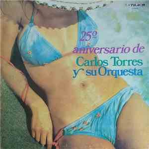 Carlos Torres Y Su Orquesta - 25º Aniversario De Carlos Torres Y Su Orquesta download flac mp3