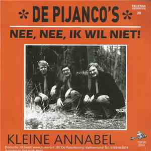 De Pijanco's - Nee, Nee, Ik Wil Niet / Kleine Annabel download flac mp3