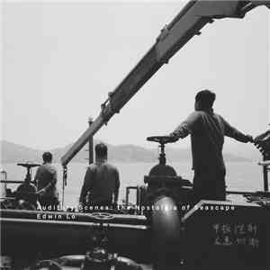 Edwin Lo - Auditory Scenes: Nostalgia Of Seascape download flac mp3
