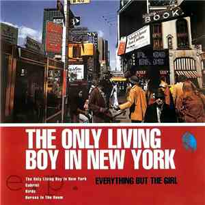 Everything But The Girl - The Only Living Boy In New York E.P. download flac mp3