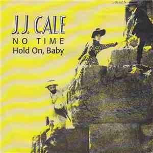 J.J. Cale - No Time / Hold On, Baby download flac mp3