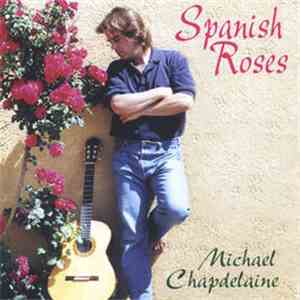 Michael Chapdelaine - Spanish Roses download flac mp3