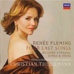 Renée Fleming, Richard Strauss, Münchner Philharmoniker, Christian Thielemann - Four Last Songs. Songs & Arias download flac mp3