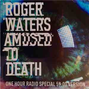 Roger Waters - Amused To Death - One Hour Radio Special 59:00 Version flac mp3 download
