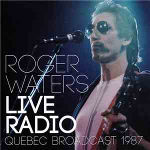 Roger Waters - Live Radio (Quebec Broadcast 1987) download flac mp3