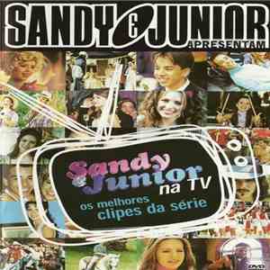 Sandy & Junior - Sandy & Junior Na TV - Os Melhores Clipes Da Série download flac mp3