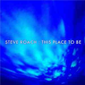 Steve Roach - This Place To Be download flac mp3