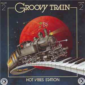 Various - Groovy Train Volume 2 "Hot Vibes Station" download flac mp3