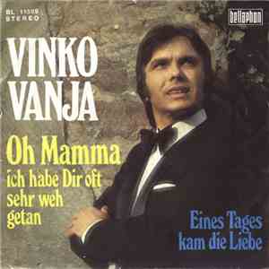 Vinko Vanja - Oh Mamma, Ich Habe Dir Oft Sehr Weh Getan download flac mp3