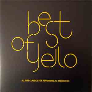 Yello - Best Of Yello - All Time Classics For Advertising, Tv And Movies download flac mp3
