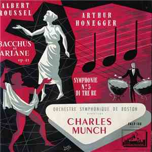 Albert Roussel, Arthur Honegger, Charles Munch, Orchestre Symphonique De Boston - Bacchus Et Ariane Op. 43 / Symphonie N°. 5 Di Tre Re download flac mp3