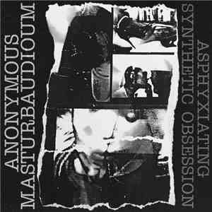 Anonymous Masturbaudioum - Asphyxiating Synthetic Obsession download flac mp3