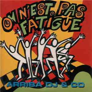 Arriba DJ & Co - On N'Est Pas Fatigué download flac mp3