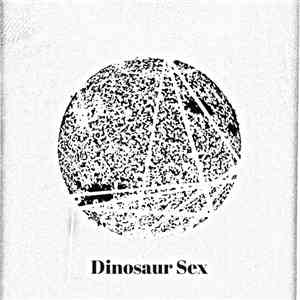 Dinosaur Sex - Dinosaur Sex flac mp3 download