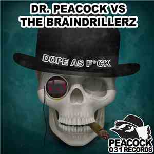 Dr. Peacock vs The Braindrillerz - Dope As Fck download flac mp3