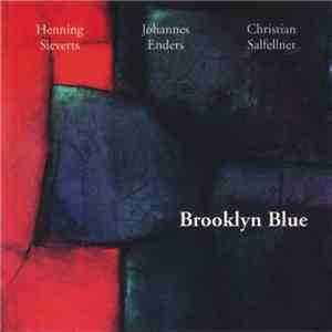 Henning Sieverts, Johannes Enders, Christian Salfellner - Brooklyn Blue download flac mp3