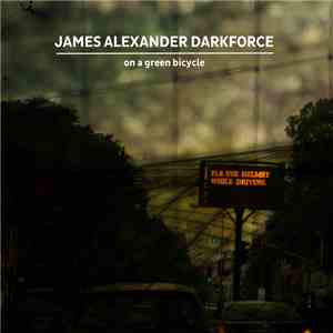 James Alexander Darkforce - On A Green Bicycle download flac mp3