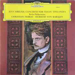 Jean Sibelius - Berliner Philharmoniker, Christian Ferras, Herbert Von Karajan - Concerto For Violin - Finlandia download flac mp3