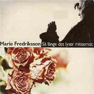 Marie Fredriksson - Så Länge Det Lyser Mittemot download flac mp3