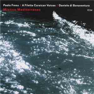 Paolo Fresu / A Filetta Corsican Voices / Daniele di Bonaventura - Mistico Mediterraneo download flac mp3