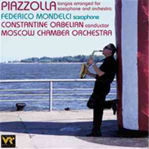 Piazzolla - Federico Mondelci, Constantine Orbelian, Moscow Chamber Orchestra - Tangos Arranged For Saxophone And Orchestra download flac mp3