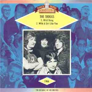 The Troggs - Wild Thing / With A Girl Like You download flac mp3