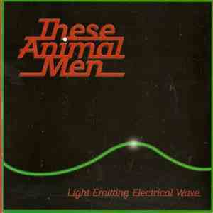These Animal Men - Light Emitting Electrical Wave download flac mp3