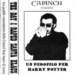 Capinch - The Day I Raped Santa Klaus - Un Pedofilo Per Harry Potter download flac mp3