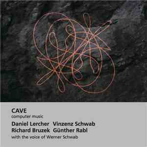 Daniel Lercher / Vinzenz Schwab / Richard H.S.J. Bruzek / Günther Rabl - CAVE download flac mp3