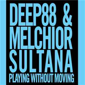 Deep88 & Melchior Sultana - Playing Without Moving download flac mp3