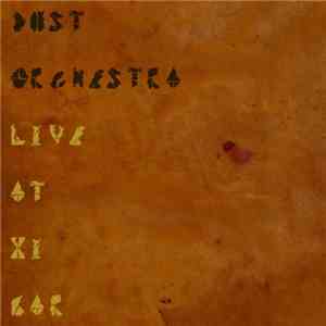 Dust Orchestra - Live At Xi Bar download flac mp3