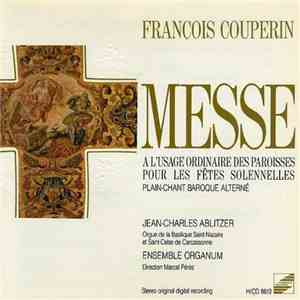 Ensemble Organum, Marcel Pérès, François Couperin, Jean-Charles Ablitzer - Messe à L'usage Ordinaire Des Paroisses Pour Les Fêtes Solennelles download flac mp3