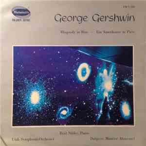 George Gershwin, Utah Symphony Orchestra, Reid Nibley, Maurice de Abravanel - Rhapsody In Blue / Ein Amerikaner In Paris download flac mp3