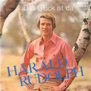 Harald Rudolph - Das Glück Ist Da / Jeden Tag Seh' Ich Sie download flac mp3